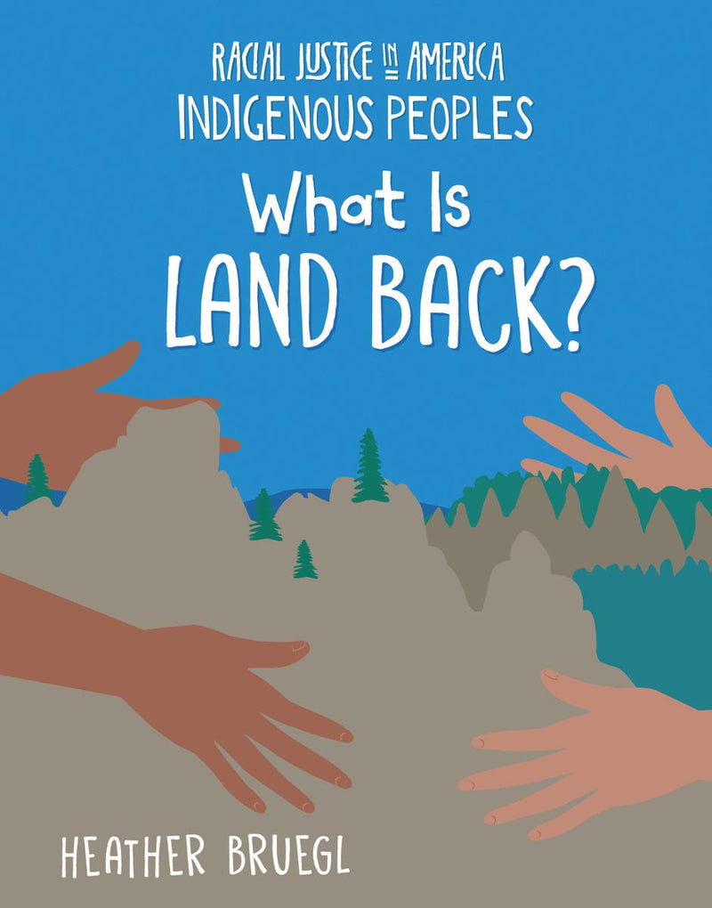 What Is Land Back?: Racial Justice in America: Indigenous Peoples series (HC)