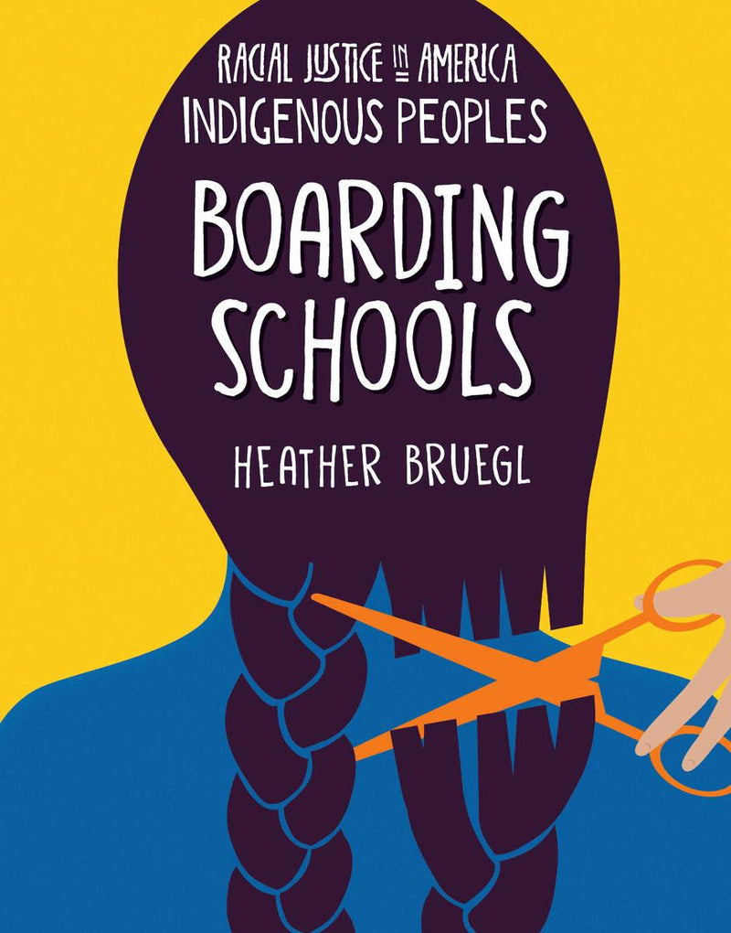 Boarding Schools : Racial Justice in America: Indigenous Peoples series (PB)