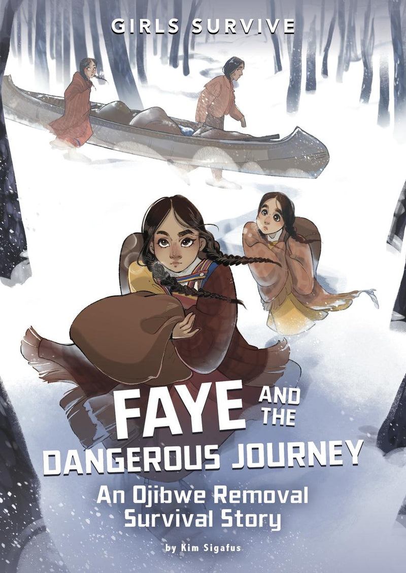 Faye and the Dangerous Journey : An Ojibwe Removal Survival Story