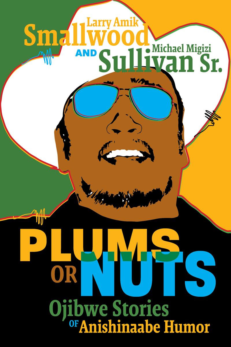 Plums or Nuts : Ojibwe Stories of Anishinaabe Humor