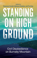 Standing on High Ground : Civil Disobedience on Burnaby Mountain