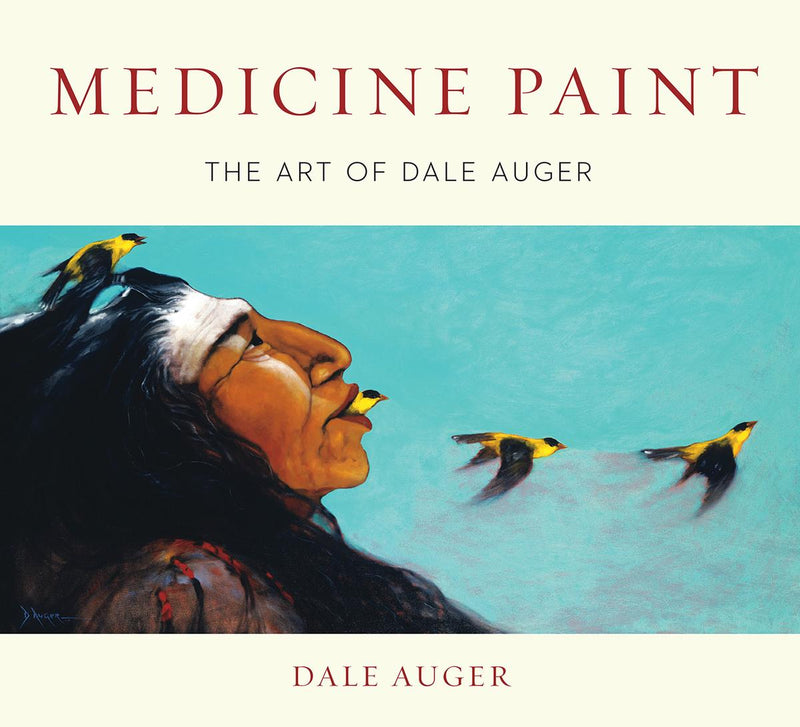 Medicine Paint : The Art of Dale Auger. 2nd Ed.