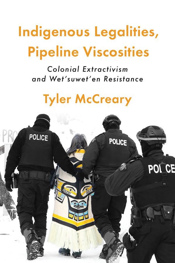 Indigenous Legalities, Pipeline Viscosities : Colonial Extractivism and Wet’suwet’en Resistance