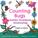 Counting Bugs / Aambe Gindaasaa Mnidooshag. Dual-language English and Anishinaabemowin (Ojibwe, Bkejwanong/Walpole Island dialect) (Board Book) (Pre-Order for Oct 6/26)