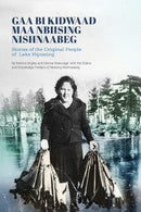 Gaa Bi Kidwaad Maa Nbiising Nishnaabeg : Stories of the Original People of Lake Nipissing (Pre-Order for Oct 14/26)
