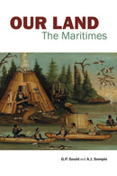 Our Land : The Maritimes. New preface by G.P. (Gary) Gould
