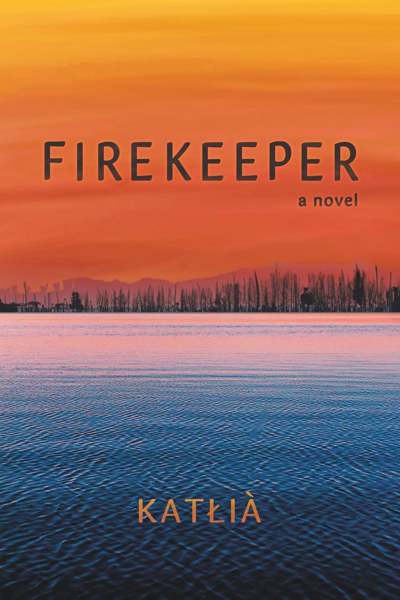 Firekeeper : A Novel