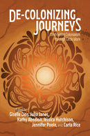 De-colonizing Journeys : Confronting Colonialism through Circle Work (Pre-Order for Sept 24/26)