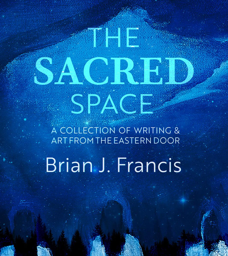 The Sacred Space : A Collection of Writing & Art From the Eastern Door