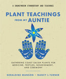 Plant Teachings from My Auntie : Gathering Coast Salish Plants for Medicine, Textiles, Nourishment, and Ceremony (Pre-Order for April 28/26)