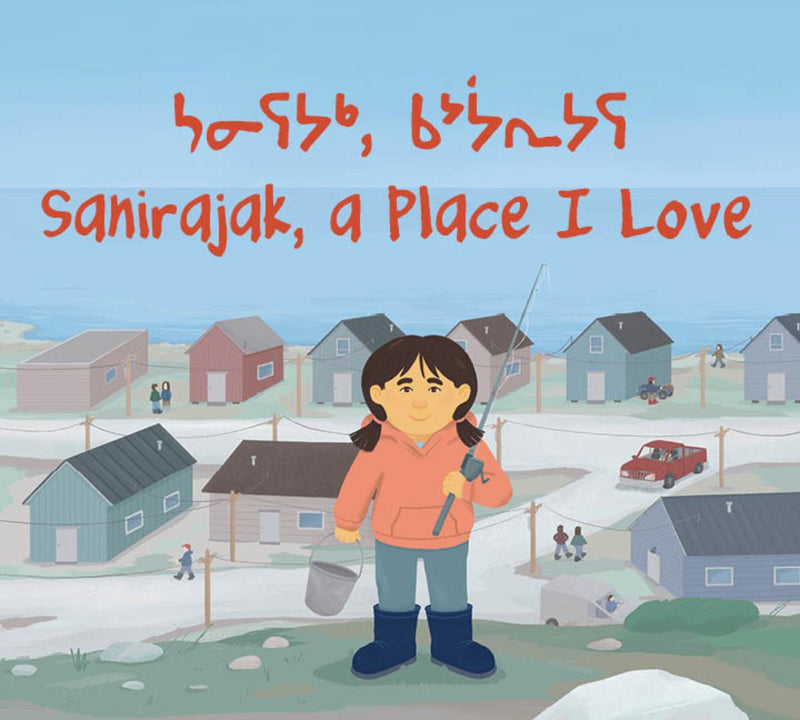 Sanirajak, A Place I Love. English and Inuktitut