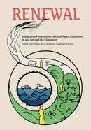 Renewal : Indigenous Perspectives on Land-Based Education In and Beyond the Classroom (The Footbridge 2)
