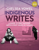 Indigenous Writes : A Guide to First Nations, Métis & Inuit Issues in Canada (Pre-Order for Sept 1/26)