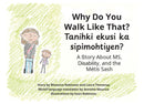 Why Do You Walk Like That?/Tanihki ekusi ka sipimohtiyen? A Story About MS, Disability, and the Métis Sash