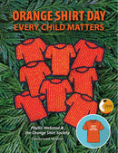 Orange Shirt Day: Every Child Matters: Condensed Version