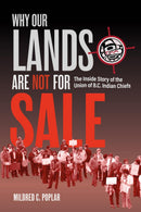 Why Our Lands are Not for Sale : The Inside Story of the Union of B.C. Indian Chiefs, In My Own Words (HC) (Pre-Order for June 2/26)