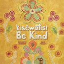 kisēwātisi—Be Kind