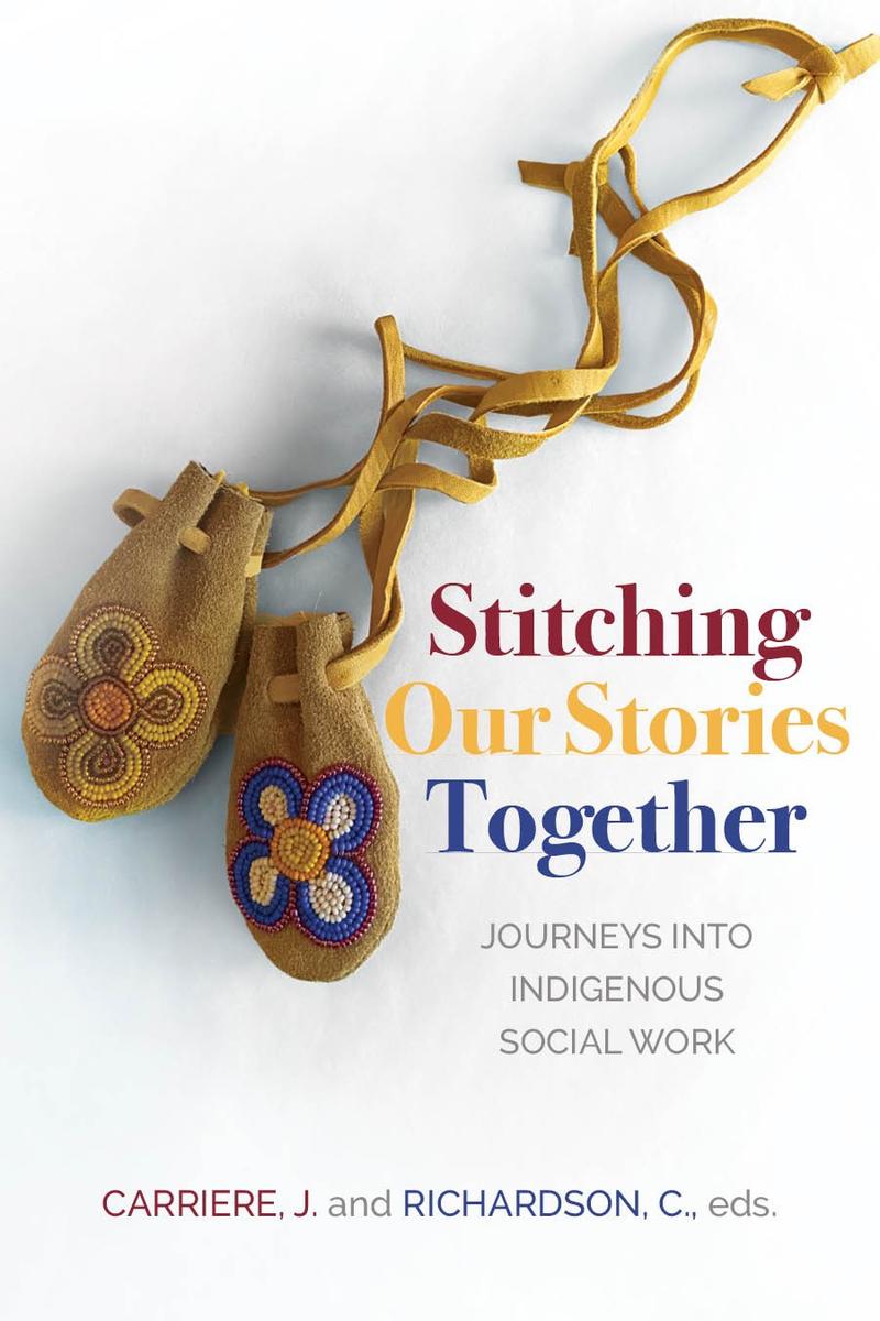 Stitching Our Stories Together : Journeys into Indigenous Social Work (Pre-Order for Feb 11/25)