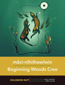 mâci-nîhithawîwin/Beginning Woods Cree (Pre-Order for Sept 1/26)