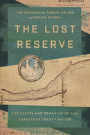 The Lost Reserve : The Taking and Remaking of the Chacachas Treaty Nation (Pre-Order for Oct 20/26)