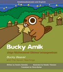 Early Years Seven Teachings book Bucky Amik (Bucky Beaver) in Anishinaabemowin and English