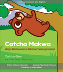 Early Years Seven Teachings book Catcha Makwa (Catcha Bear) in Anishinaabemowin and English