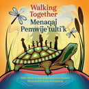 Walking Together / Menaqaj Pemwije'tulti'k (Mi’kmaw and English) (HC)