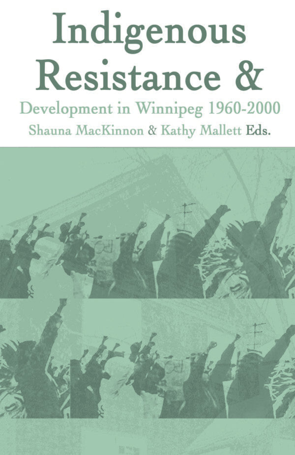 Indigenous Resistance and Development in Winnipeg: 1960-2000