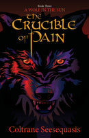 The Crucible of Pain : A Wolf in the Sun 3 (Pre-Order for Sept 5/26)