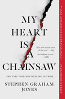 My Heart Is A Chainsaw (PB). New Edition.