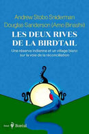 Les deux rives de la Birdtail  : Une réserve indienne et un village blanc sur la voie de la réconciliation (Valley of the Birdtail : An Indian Reserve, a White Town, and the Road to Reconciliation) (FR)
