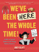 We've Been Here the Whole Time! A Not So Sacred Guide to All Things Native America