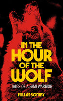 In the Hour of the Wolf : Tales of a Sámi Warrior