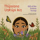 Gift of the Prairie Turnip. Bilingual in three dialects – Dakota, Lakota and Nakota