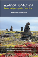 ᐃᓄᒃᑐᑦ ᖃᐅᔨᒪᔾᔪᑎᑦ (ᐅᐃᕕᑎᑐᑦ) / L’essentiel pour parler l’inuktut (FR)