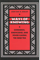 Ways of Knowing: Experience, Knowledge, and Power Among the Dene Tha