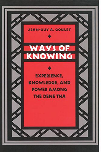 Ways of Knowing: Experience, Knowledge, and Power Among the Dene Tha