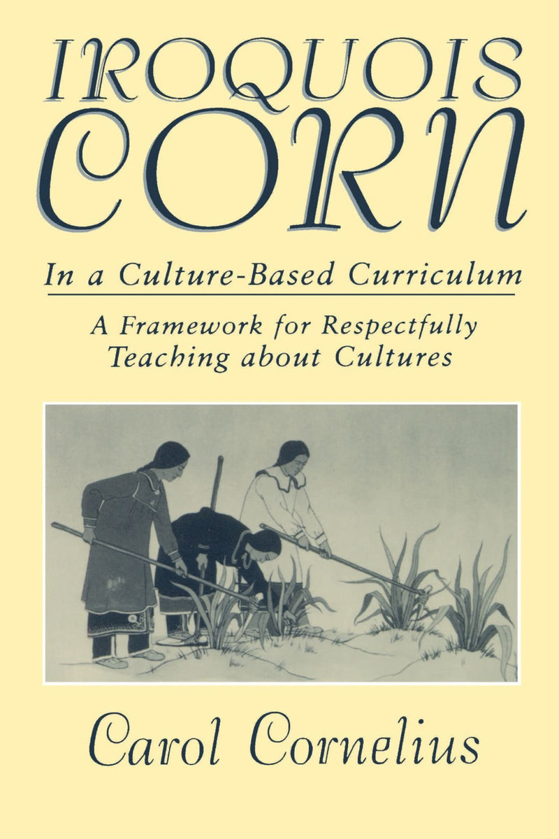 Iroquois Corn in a Culture-Based Curriculum  (Limited Quantities)