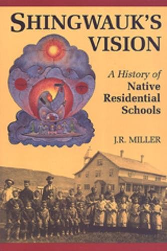 Shingwauk's Vision: A History of Native Residental