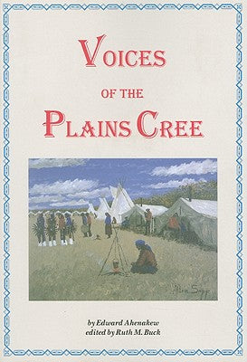 Voices of the Plains Cree (Limited Quantities)