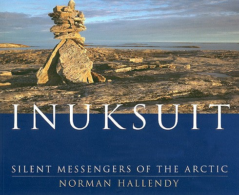 Inuksuit - Silent Messengers of the Arctic