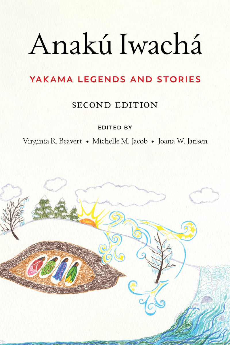 Anakú Iwachá Yakama Legends and Stories 2nd edition