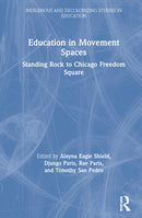 Education in Movement Spaces: Standing Rock to Chicago Freedom Square (HC)