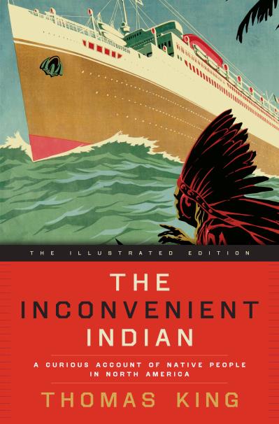 The Inconvenient Indian - Illustrated Ed FNCR 2018