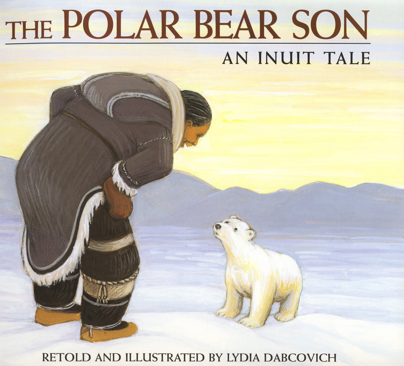 The Polar Bear Son: An Inuit Tale