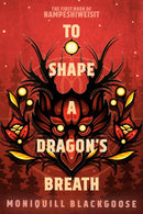 To Shape a Dragon's Breath : The First Book of Nampeshiweisit