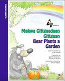 Makwa Gitigaadaan Gitigaan / Bear Plants a Garden, Ojibwe and English