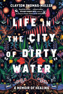 Life in the City of Dirty Water: A Memoir of Healing PB (FNCR 2022)