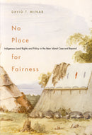 No Place for Fairness: Indigenous Land Rights and Policy in the Bear Island Case and Beyond
