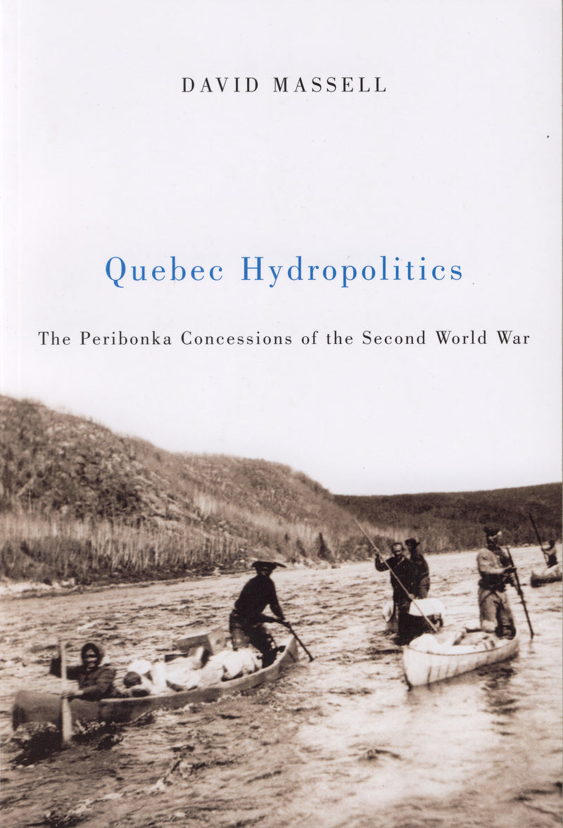 Quebec Hydropolitics: The Peribonka Concessions of the Second World War